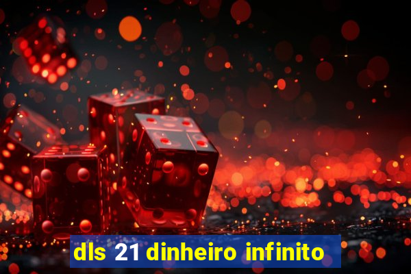 dls 21 dinheiro infinito